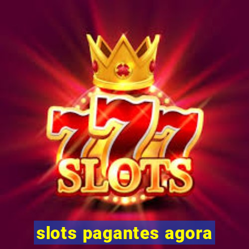 slots pagantes agora